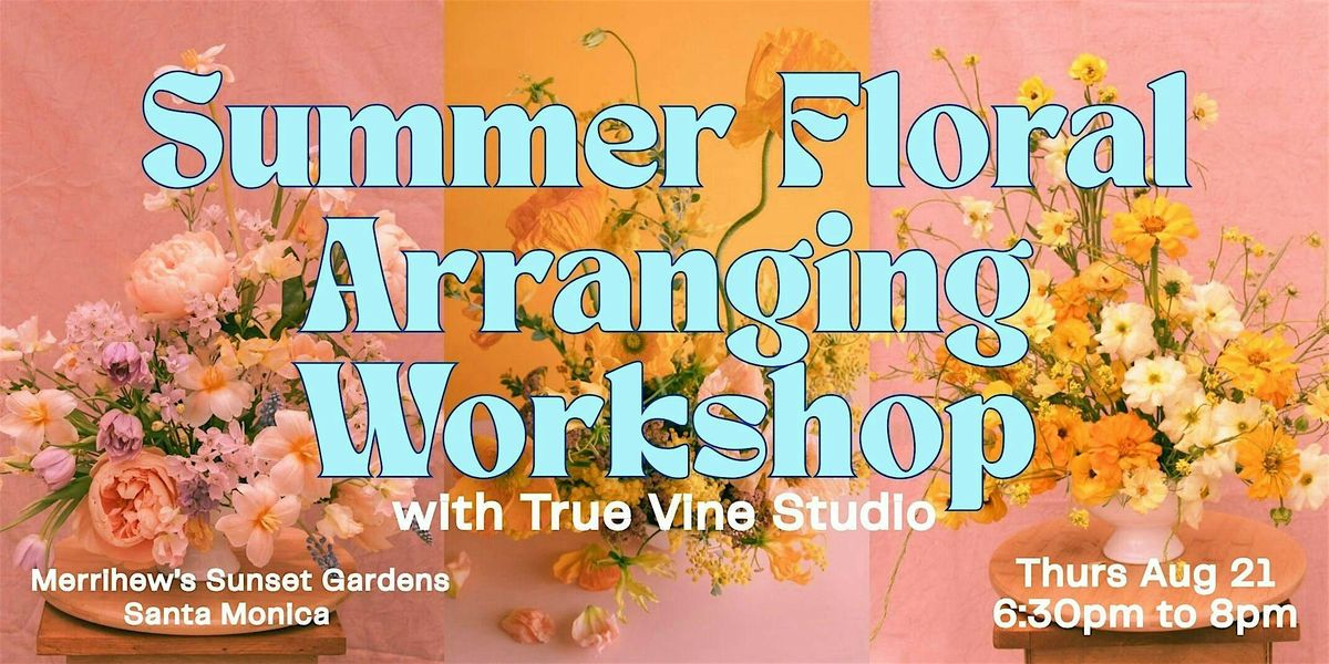 Summer Floral Arranging Workshop, 21 August | Event in Santa Monica | AllEvents