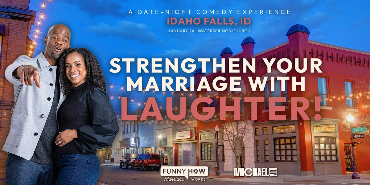 Michael Jr.s Funny How Marriage Works Tour @ Idaho Falls, ID - 7:30PM Show