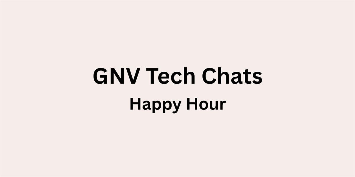 Tech Happy Hours - GNV Tech Chats, 17 October | Event in Gainesville | AllEvents