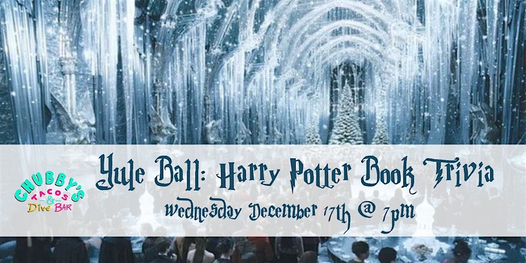 Yule Ball: Harry Potter Books Trivia at Chubbys Tacos Durham, 17 December | Event in Durham | AllEvents