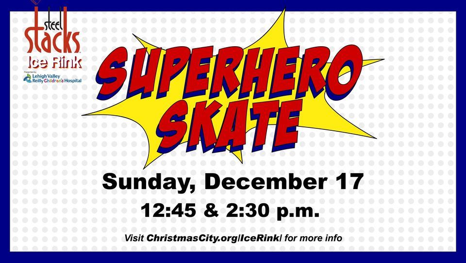 Superhero Skate at the Ice Rink at SteelStacks , SteelStacks, Bethlehem