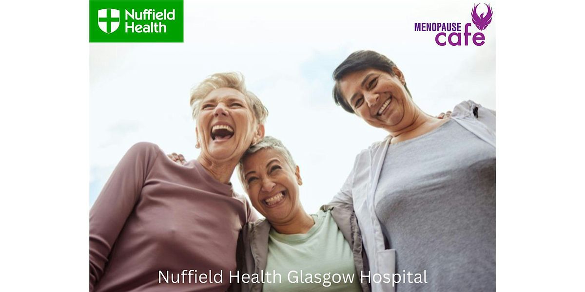 Menopause Café Nuffield Health Glasgow, 16 October | Event in Glasgow | AllEvents