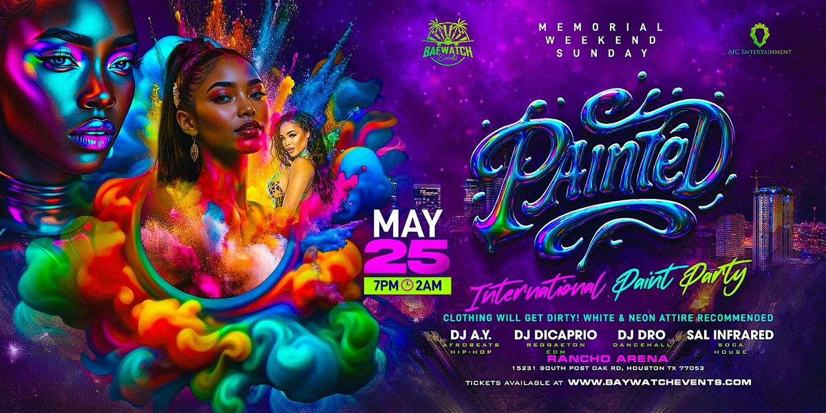 PAINTED: THE BIGGEST INTERNATIONAL PAINT+WATER+POWDER+FOAM +DIRTY FUN PARTY, 25 May | Event in Houston | AllEvents