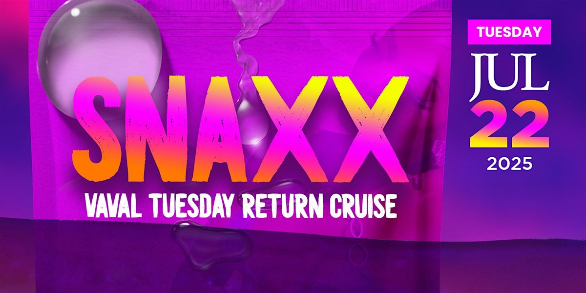 SNAXX, 22 July | Event in Castries | AllEvents