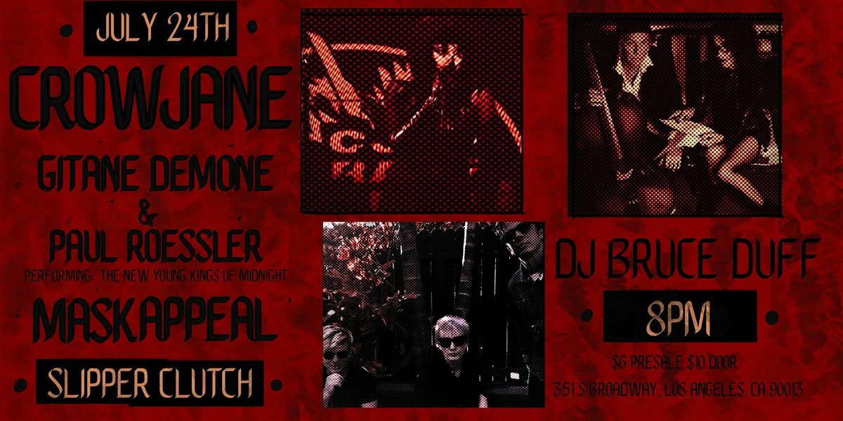 CrowJane, Gitane Demone& Paul Roessler,  and Mask Appeal at Slipper Clutch, 24 July | Event in Los Angeles