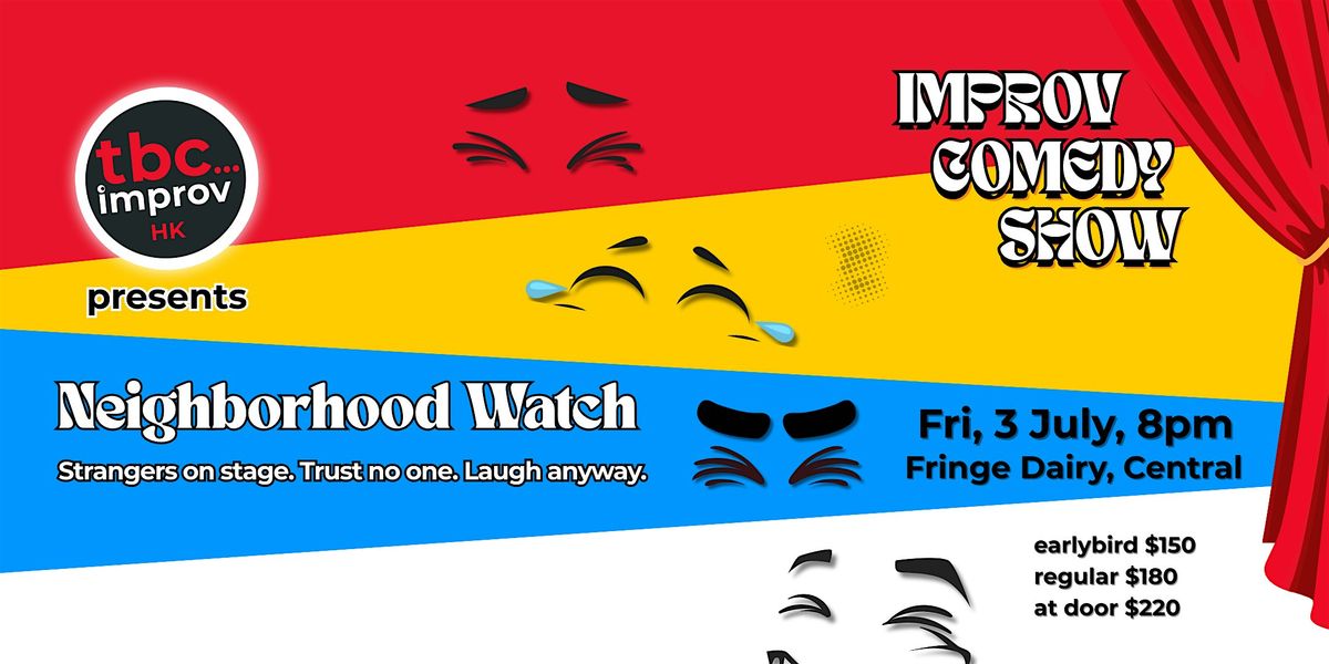 TBC Improv Presents: Neighbourhood Watch - A night w/ HK’s best improvisers, 3 July | Event in Hong Kong