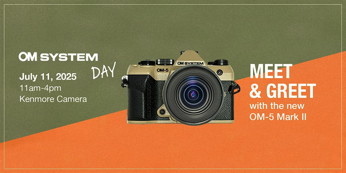 Meet and Greet the OM System OM-5 Mark II - LIVE, 11 July | Event in Kenmore | AllEvents