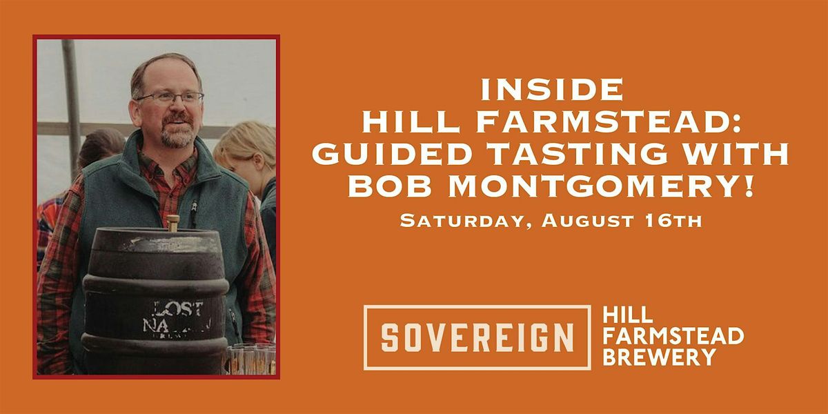 INSIDE HILL FARMSTEAD: GUIDED TASTING WITH BOB MONTGOMERY!, 16 August | Event in Washington | AllEvents
