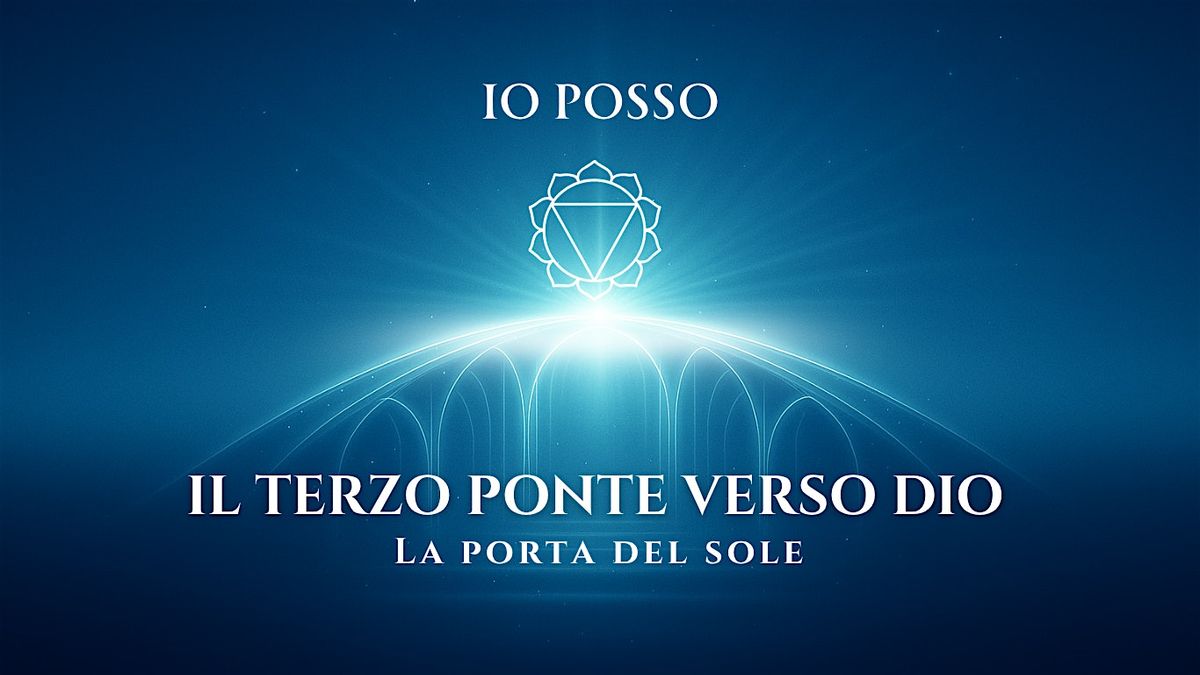 IO POSSO – Il terzo ponte verso Dio: la porta del Sole, 16 December | Event in Bussolengo | AllEvents