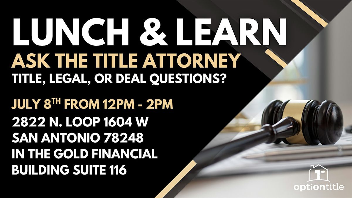 Ask the Title Attorney – Lunch & Learn, 8 July | Event in San Antonio | AllEvents