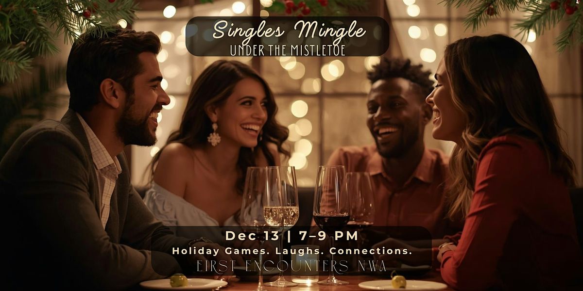First Encounters NWA: Singles Mingle Under the Mistletoe, 13 December | Event in Springdale | AllEvents