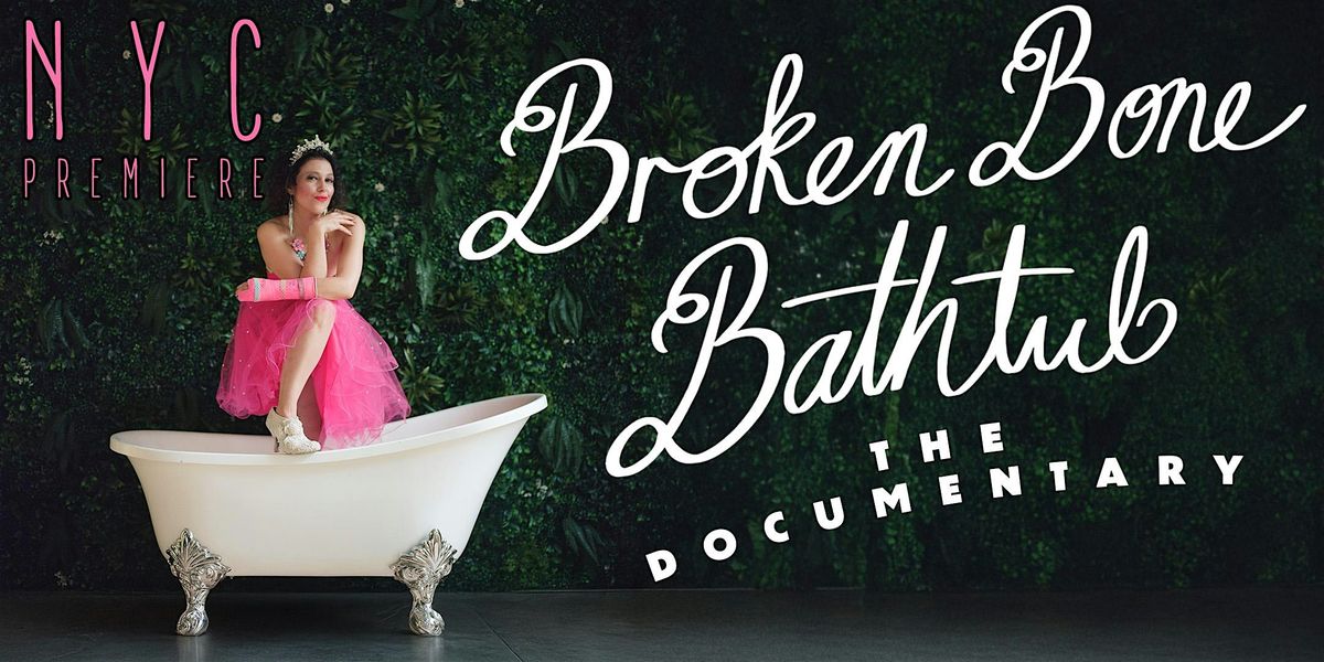 Broken Bone Bathtub: The Documentary | NYC Premiere, 11 July | Event in Queens | AllEvents
