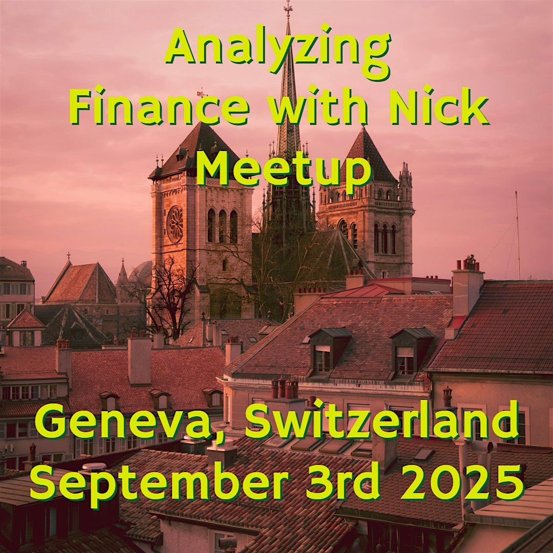 Analyzing Finance with Nick Geneva Meetup, 3 September | Event in Geneva | AllEvents