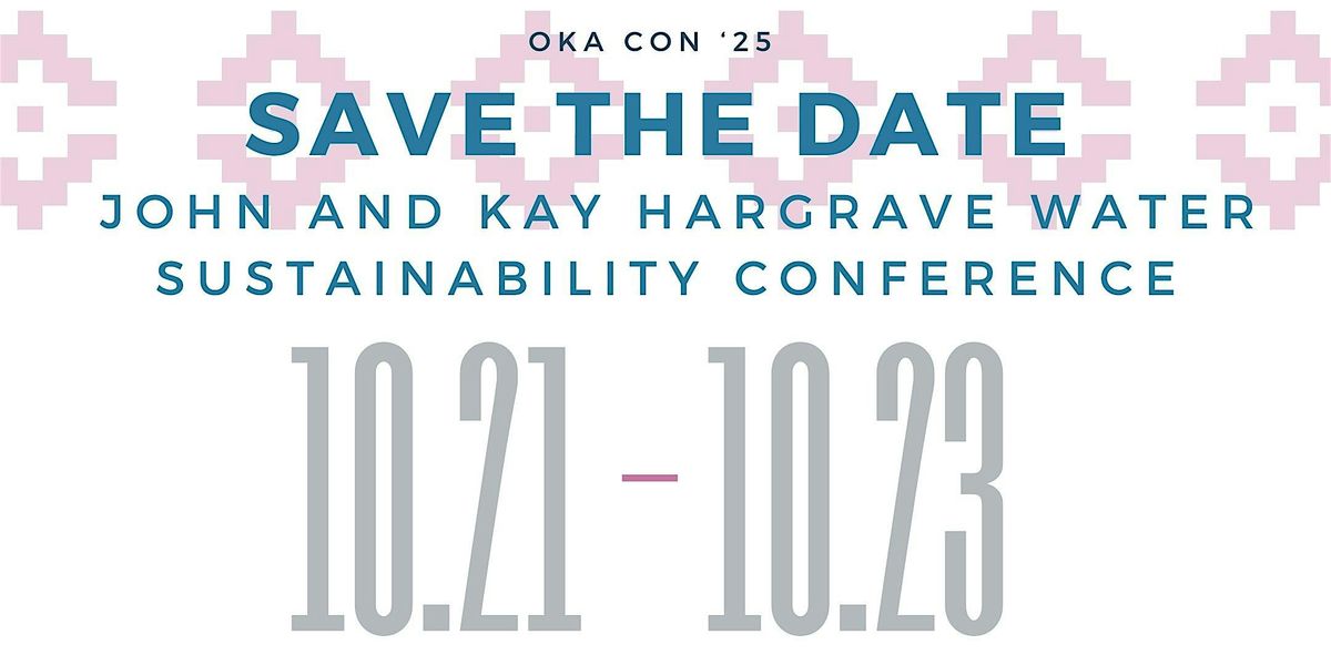 John and Kay Hargrave Water Sustainability Conference, 21 October | Event in Ada | AllEvents