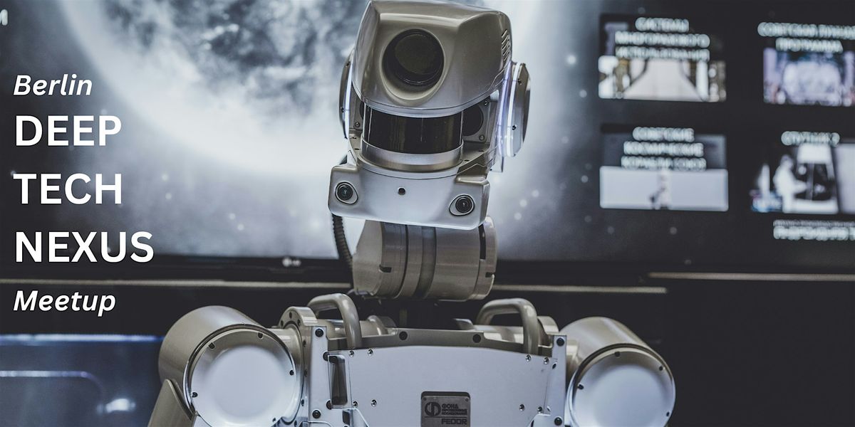 Berlin Deep Tech Nexus Meetup #8 - BHT Berlin - Robotic Edition, 20 November | Event in Berlin | AllEvents