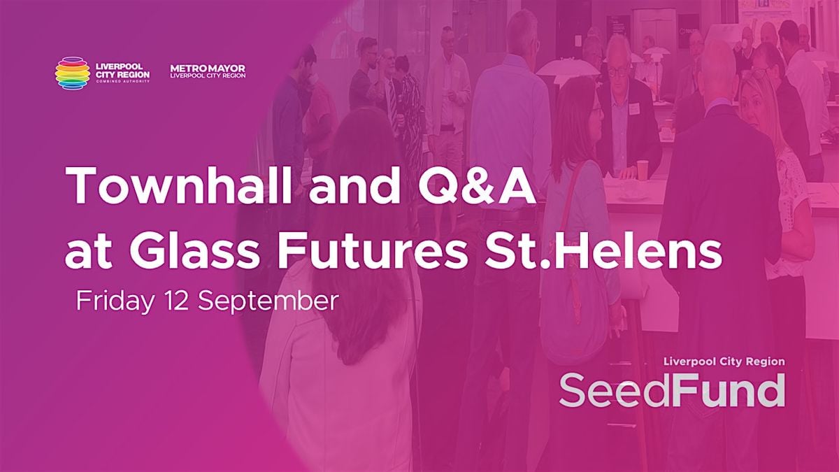 LCR Seed Fund Townhall and Q&A at Glass Futures St.Helens, 12 September | Event in St Helens | AllEvents