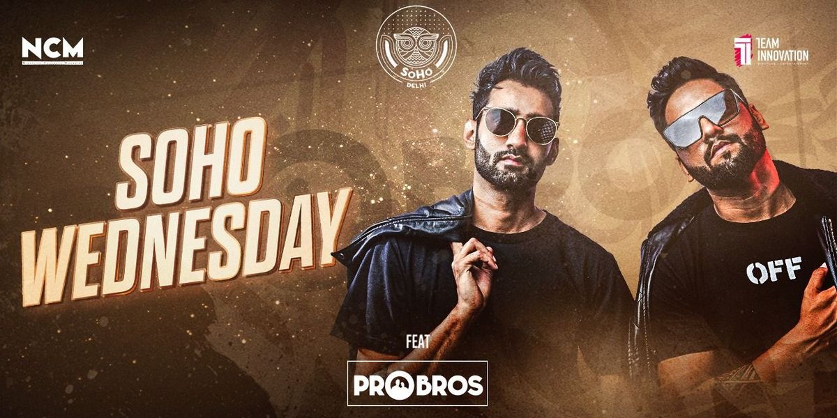 SoHo Wednesday ft. PROBROS | Event in New Delhi | AllEvents