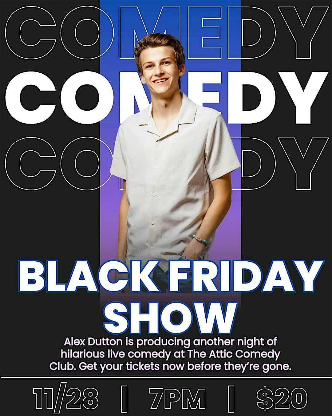 Black Friday Comedy Showcase w/ Alex Dutton @ The Attic Comedy Club, 28 November | Event in Columbus | AllEvents