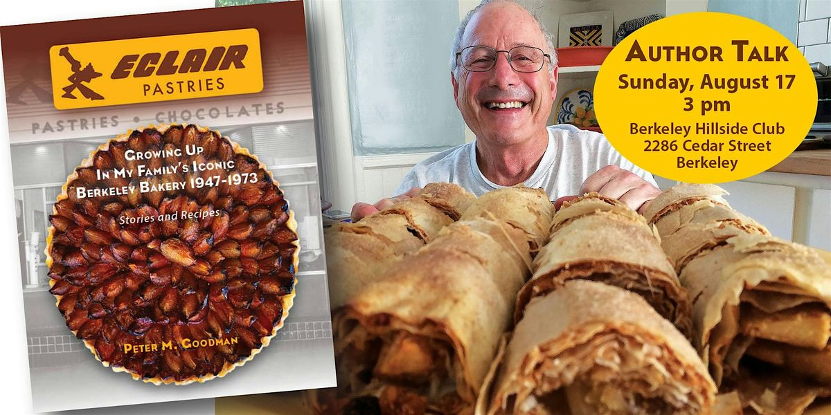 Author Talk: Peter Goodman on Eclair Pastries Berkeley bakery, 17 August | Event in Berkeley | AllEvents