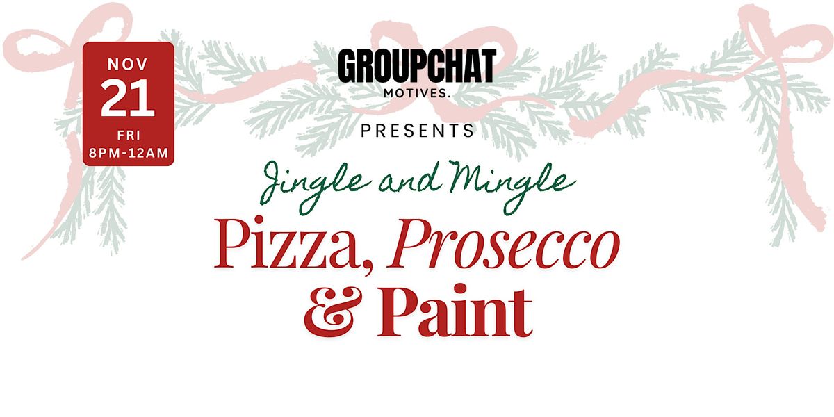GroupChat Motives Presents: Pizza, Prosecco & Paint - Jingle & Mingle, 21 November | Event in Peterborough