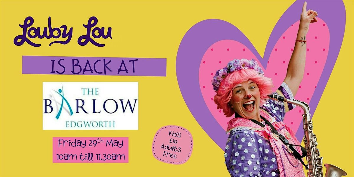 Louby Lou is back at The Barlow Edgworth, The Barlow Edgworth, 29 May ...