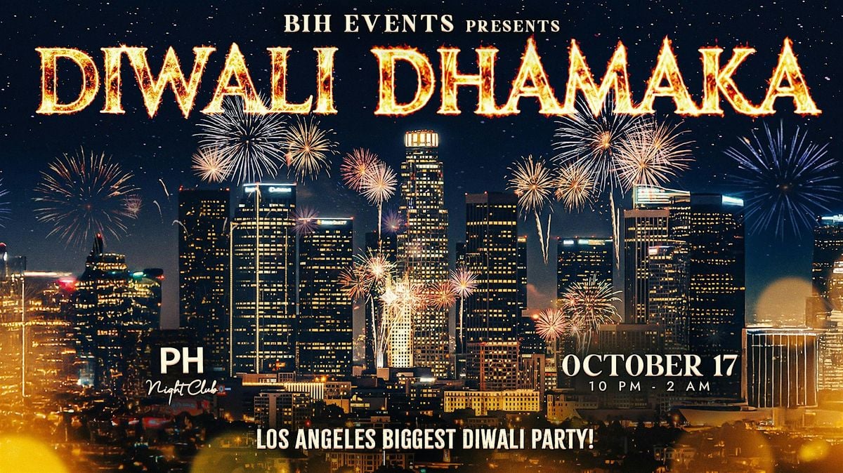Diwali Dhamaka : A Bollywood Celebration on Oct17th @PH Nightclub LA