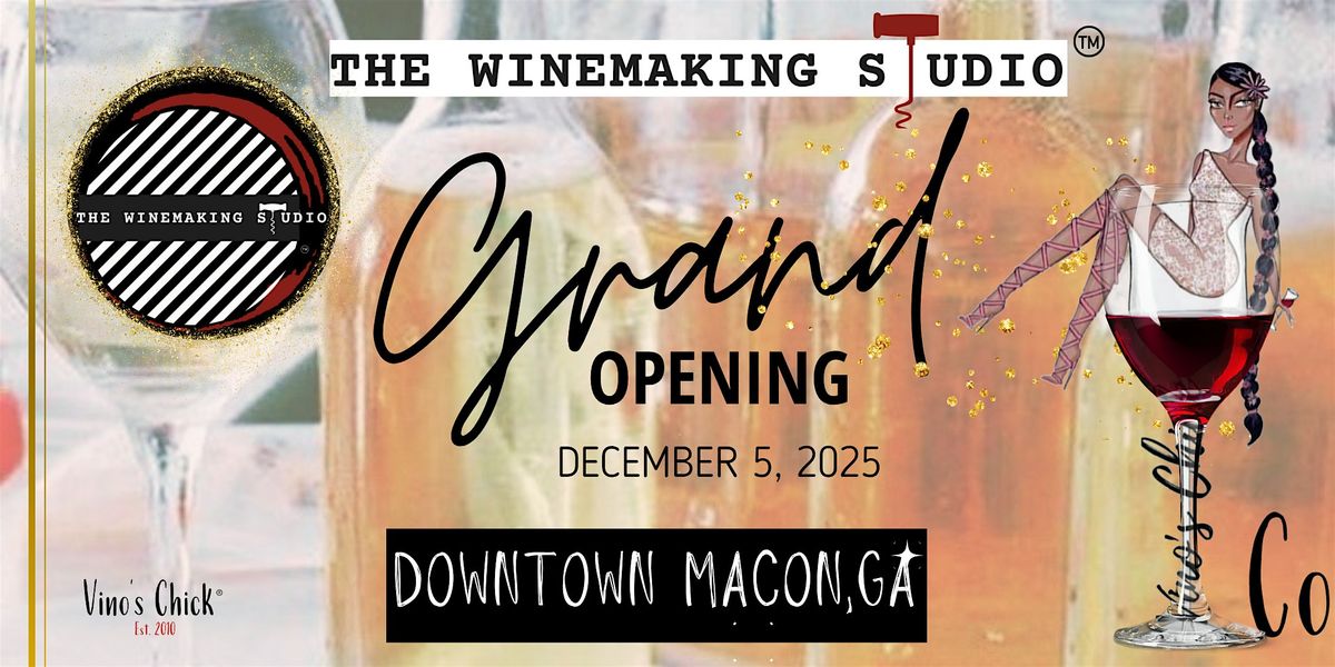 Grand Opening - The Winemaking Studio (Macon), 5 December | Event in Macon | AllEvents