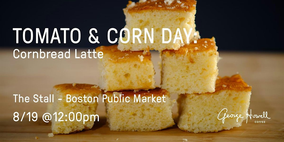 Tomato and Corn Day: Cornbread latte, 19 August | Event in Boston | AllEvents