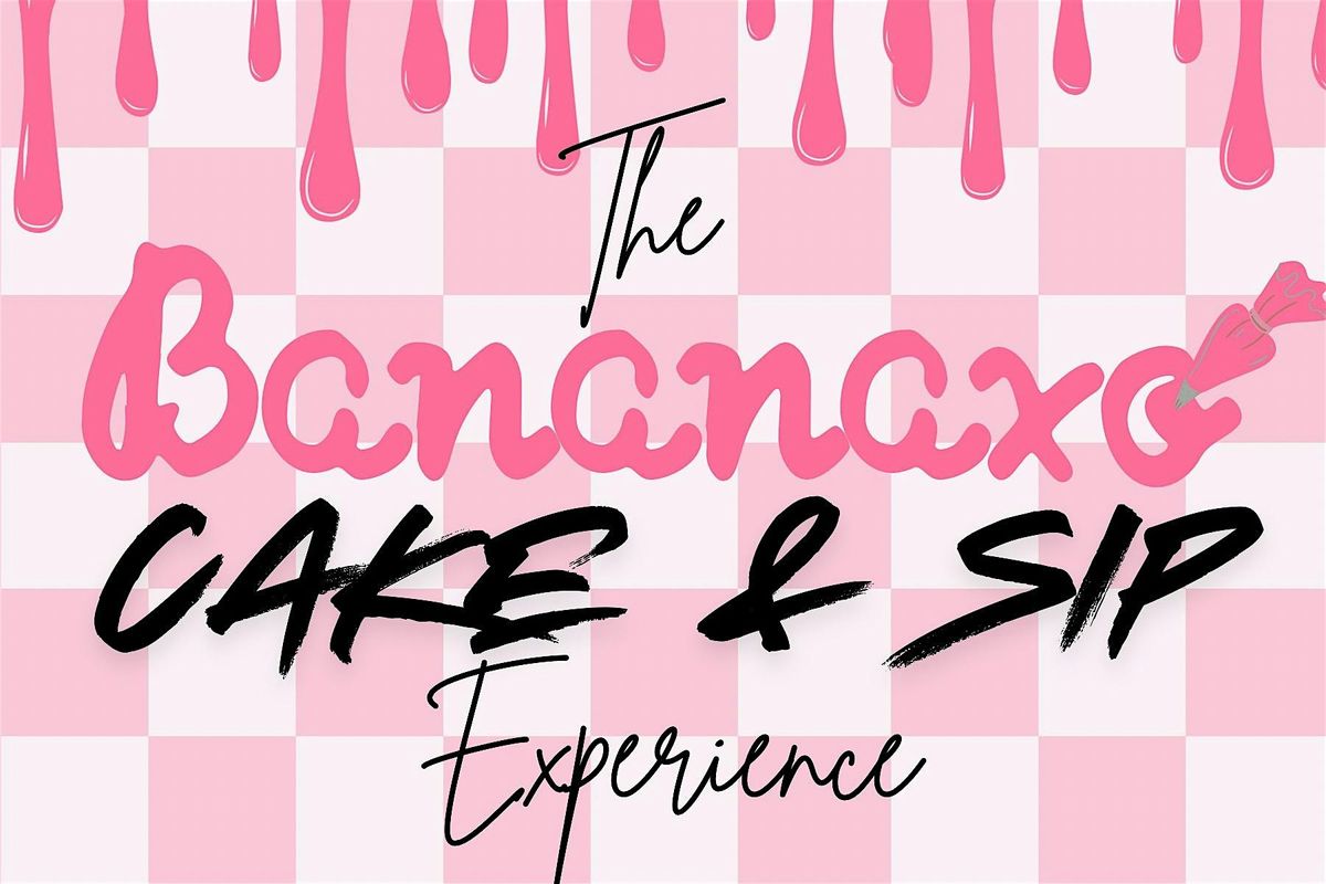 The Bananaxo Cake and Sip Experience, 6 July | Event in Union City | AllEvents