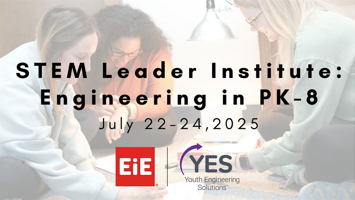 STEM Leader Institute: Engineering in PK-8, 22 July | Event in Boston | AllEvents