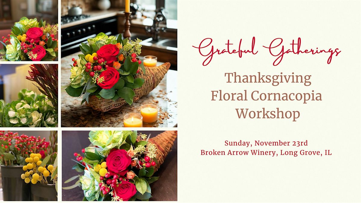 Grateful Gatherings: Thanksgiving Floral Cornucopia Arrangement, 23 November | Event in Long Grove | AllEvents