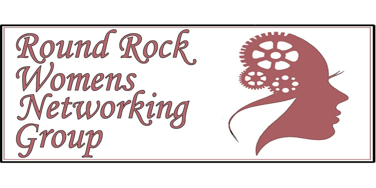 FREE Round Rock Women's Networking Group, 25 July | Event in Round Rock | AllEvents