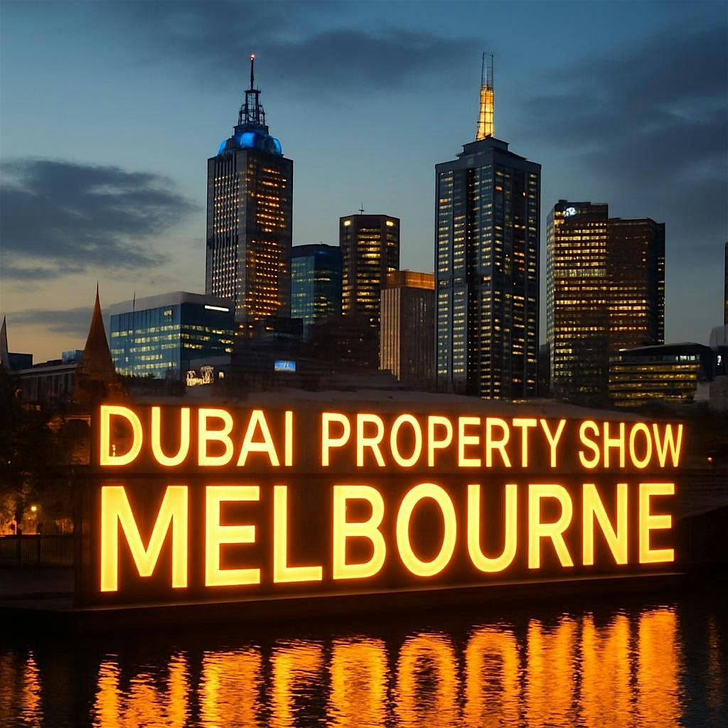 Dubai Property Show Melbourne, 30 August | Event in South Wharf | AllEvents