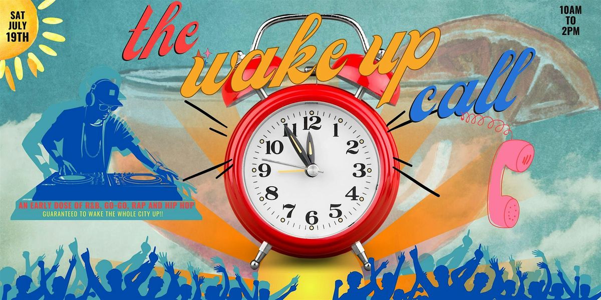 THE WAKE UP CALL, 19 July | Event in Washington | AllEvents