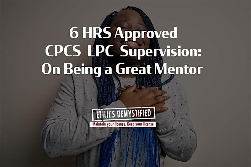 6 HRS CPCS Renewal, LPC Supervision: Ethics and Being a Great Mentor, 10 April | Event in Atlanta | AllEvents