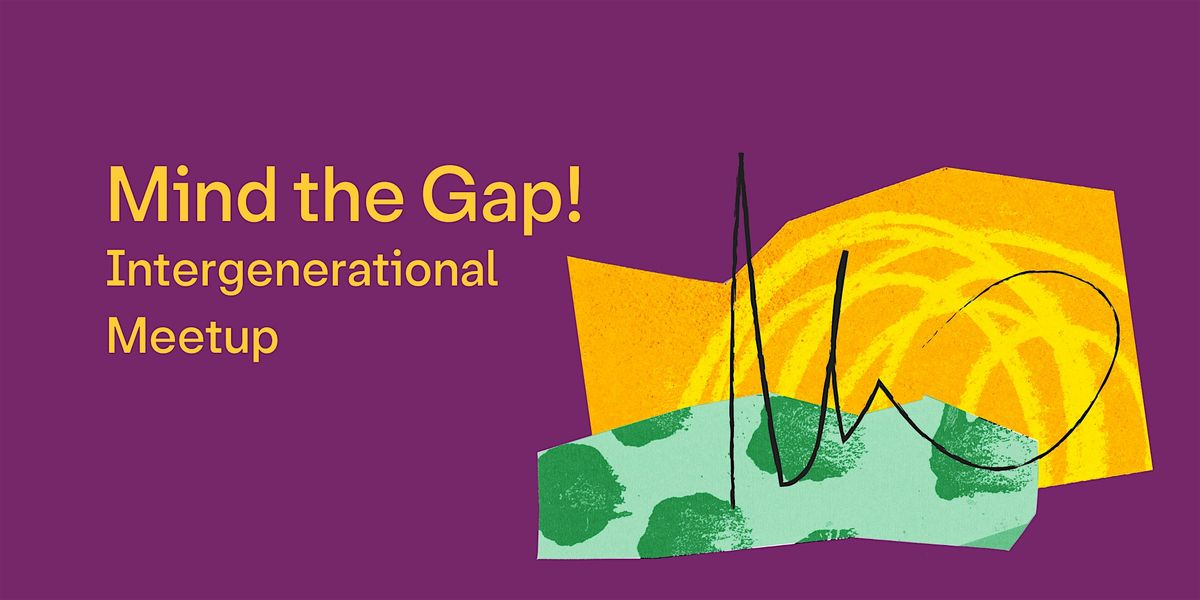 Mind the Gap: Intergenerational Social | Event in London | AllEvents