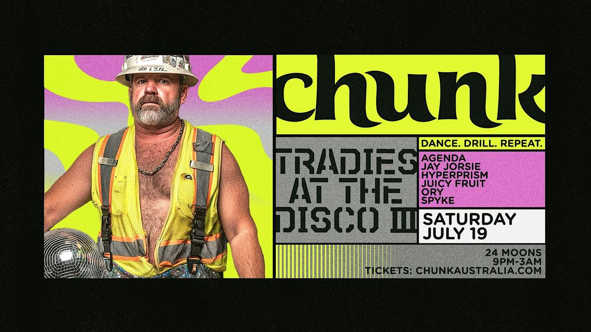 Chunk #25 | Tradies at the Disco III | Dance. Drill. Repeat, 19 July | Event in Northcote | AllEvents