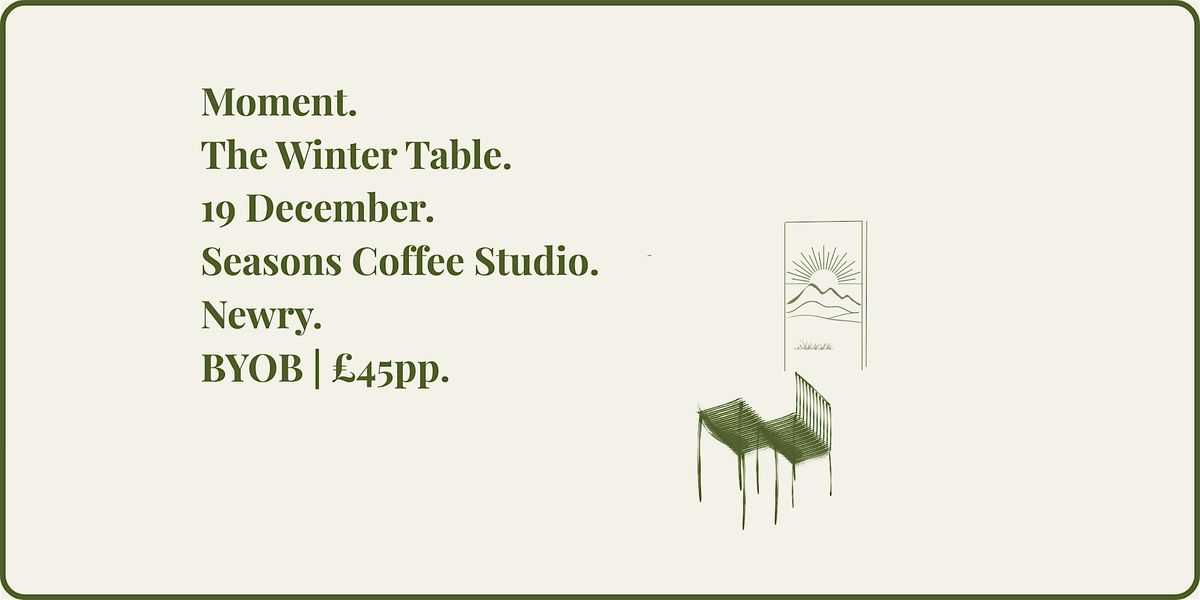 Moment: The Winter Table., 19 December | Event in Newry | AllEvents