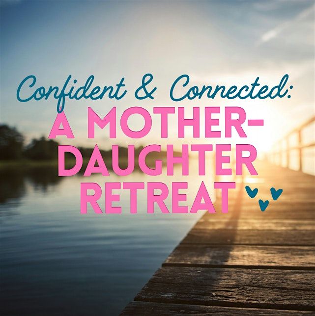 "Confident & Connected" Mother Daughter Retreat, 13 June | Event in Plano | AllEvents