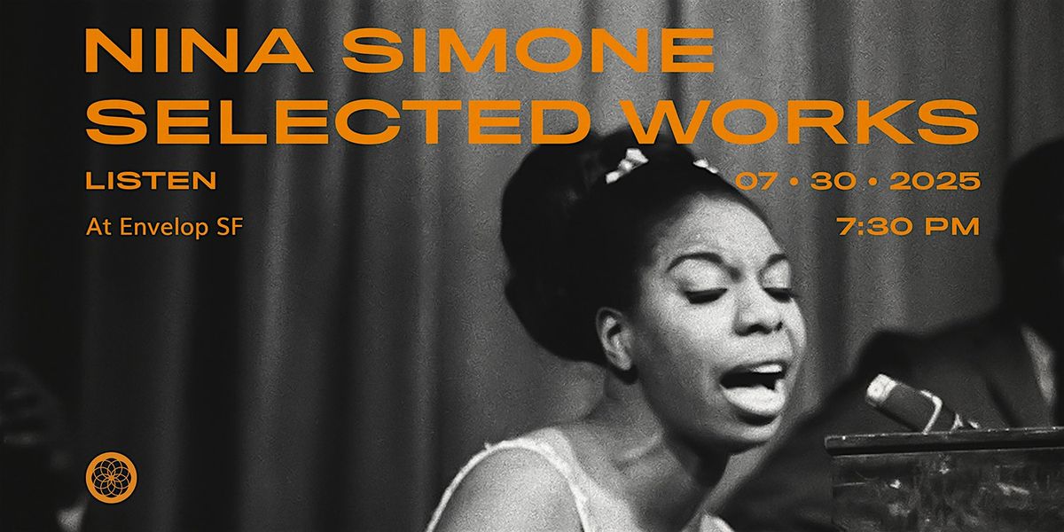 Nina Simone - Selected Works : LISTEN | Envelop SF (7:30pm), 30 July | Event in San Francisco | AllEvents