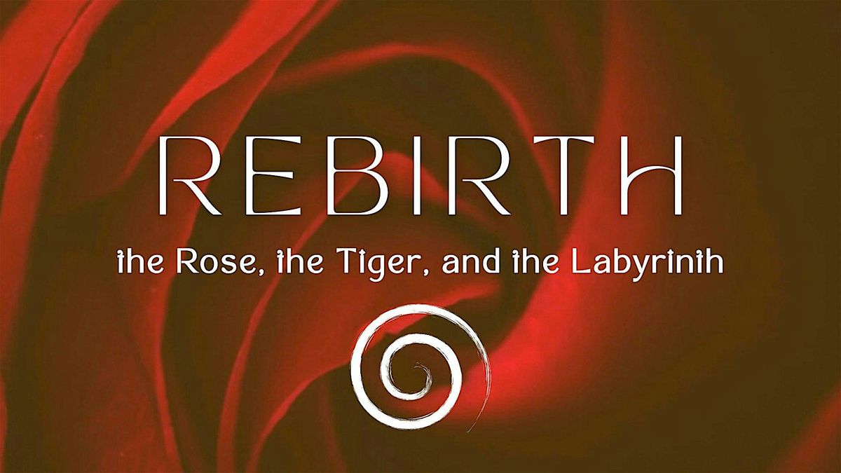 REBIRTH: the Rose, the Tiger, and the Labyrinth | Event in Boulder | AllEvents