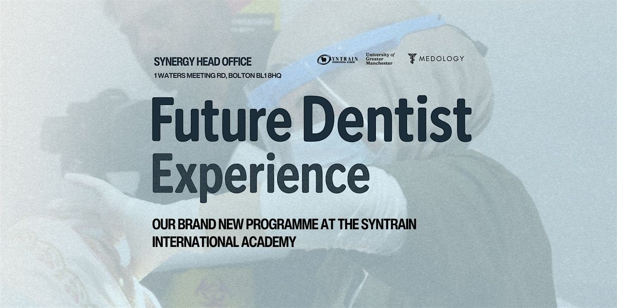 Future Dentist Experience: The Ultimate Insight & Taster Experience., 26 October | Event in Bolton | AllEvents