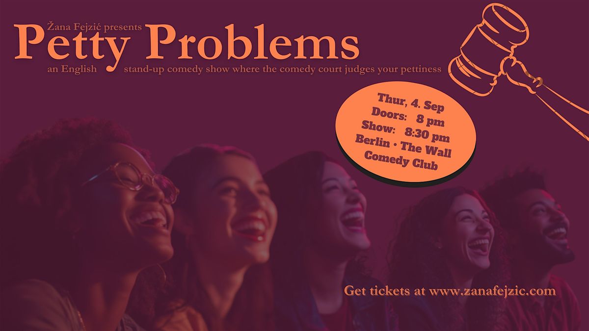 Petty Problems: A Mock Trial Comedy Show (Berlin Friedrichshain), 4 September | Event in Berlin | AllEvents