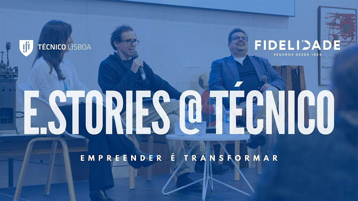 E.Stories@Tecnico powered by Fidelidade, 9 December | Event in Lisboa | AllEvents