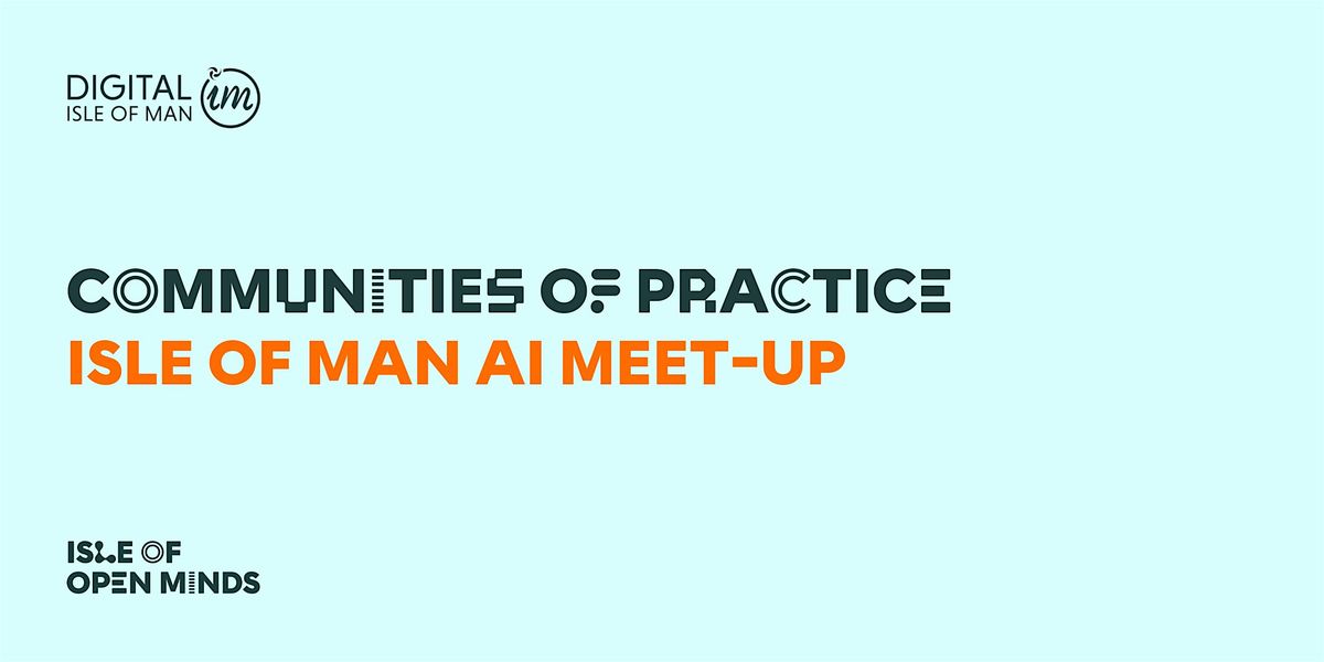 Communities of Practice: Isle of Man AI Meet-up, 16 October | Event in Douglas | AllEvents