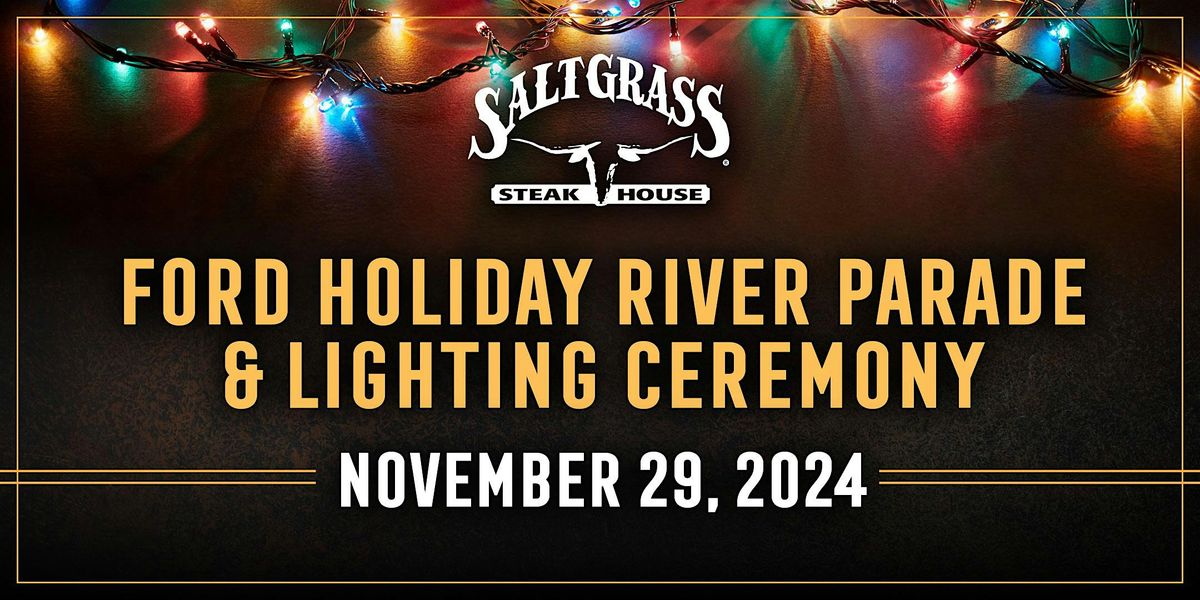 Ford Holiday River Parade & Lighting Ceremony 2024Saltgrass Steak