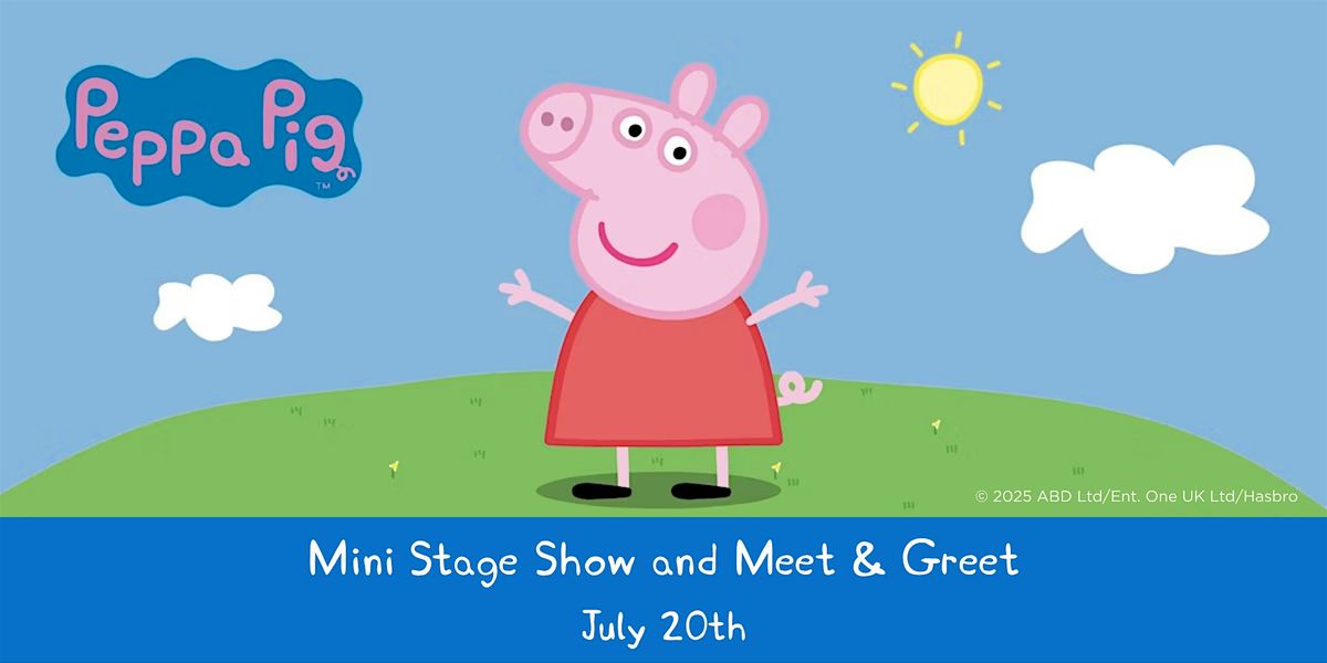 COME MEET PEPPA PIG & GEORGE™ AND JOIN THE CELEBRATION, 20 July | Event in Brandon | AllEvents