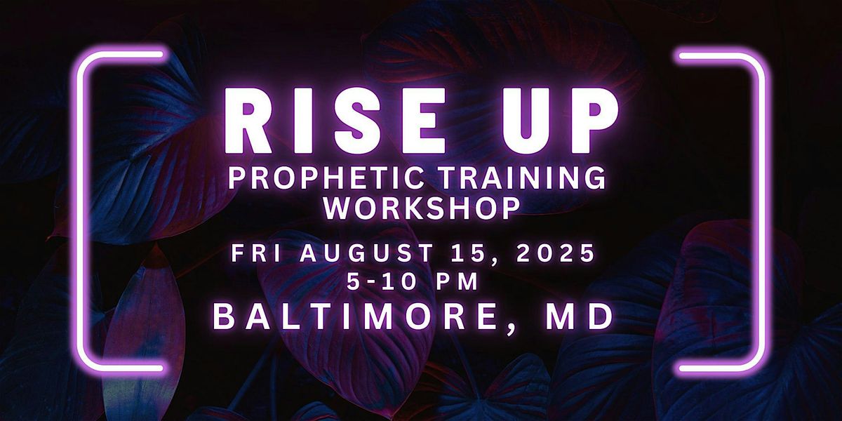 RISE UP - FREE Prophetic Training Workshop BALTIMORE, MARYLAND, 15 August | Event in BALTIMORE | AllEvents