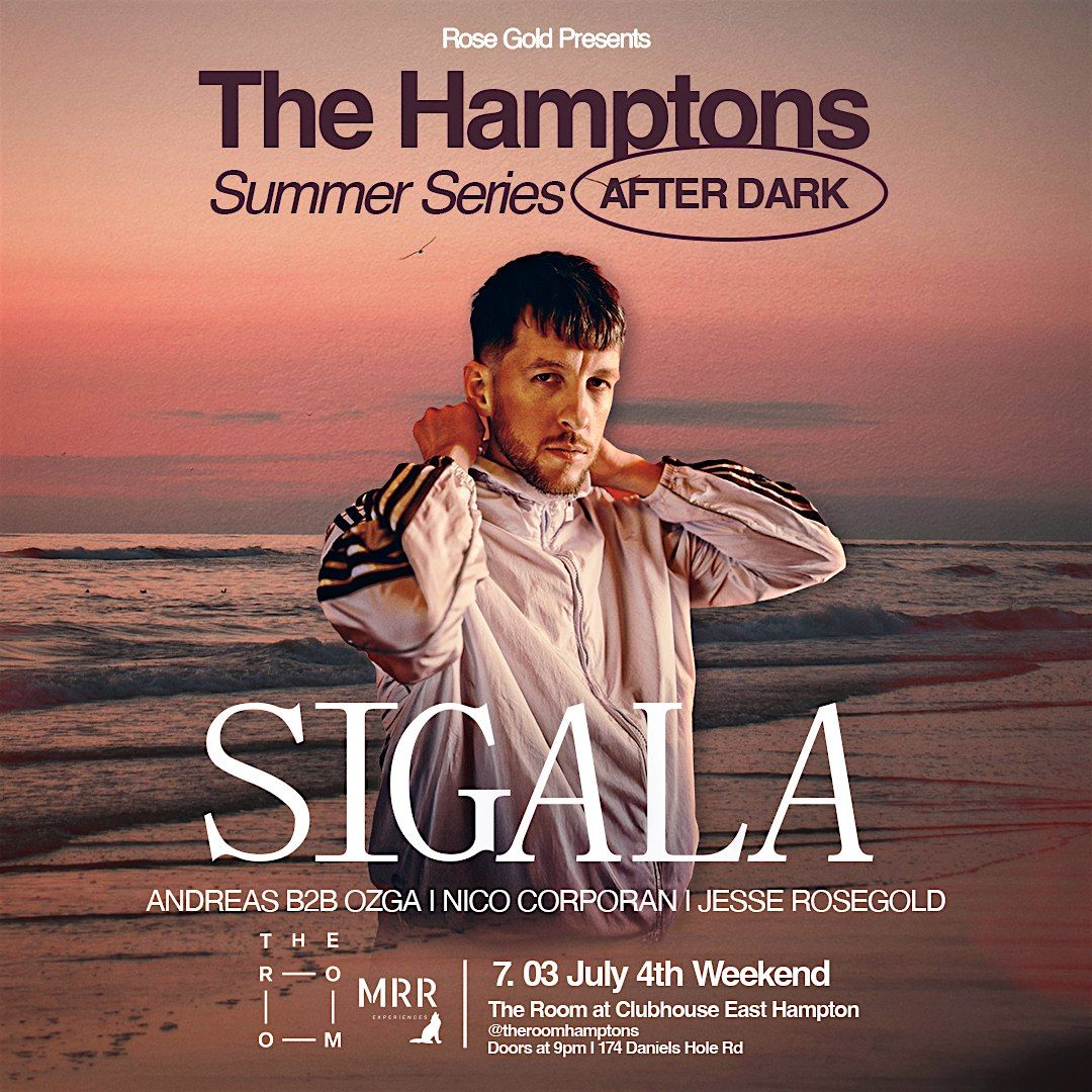 SIGALA: The Hamptons Summer Series - JULY 4TH WEEKEND 7.03, 3 July | Event in East Hampton | AllEvents