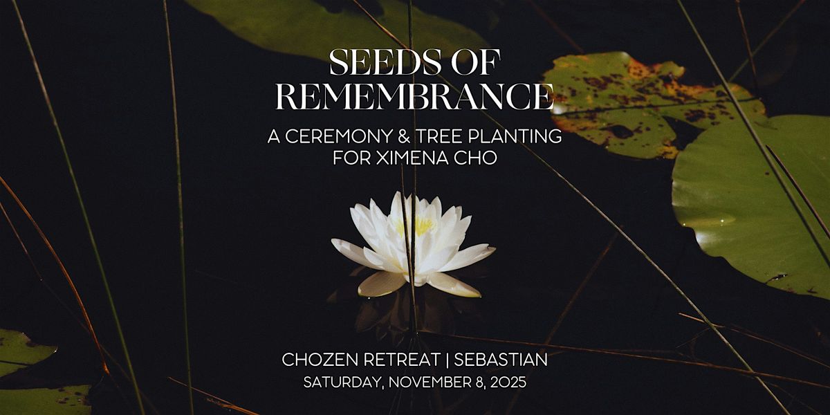 SEEDS OF REMEMBRANCE: A Ceremony & Tree Planting for Ximena Cho, 8 November | Event in Sebastian | AllEvents